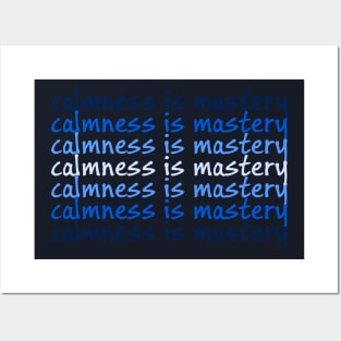 Calmness Is mastery Posters and Art